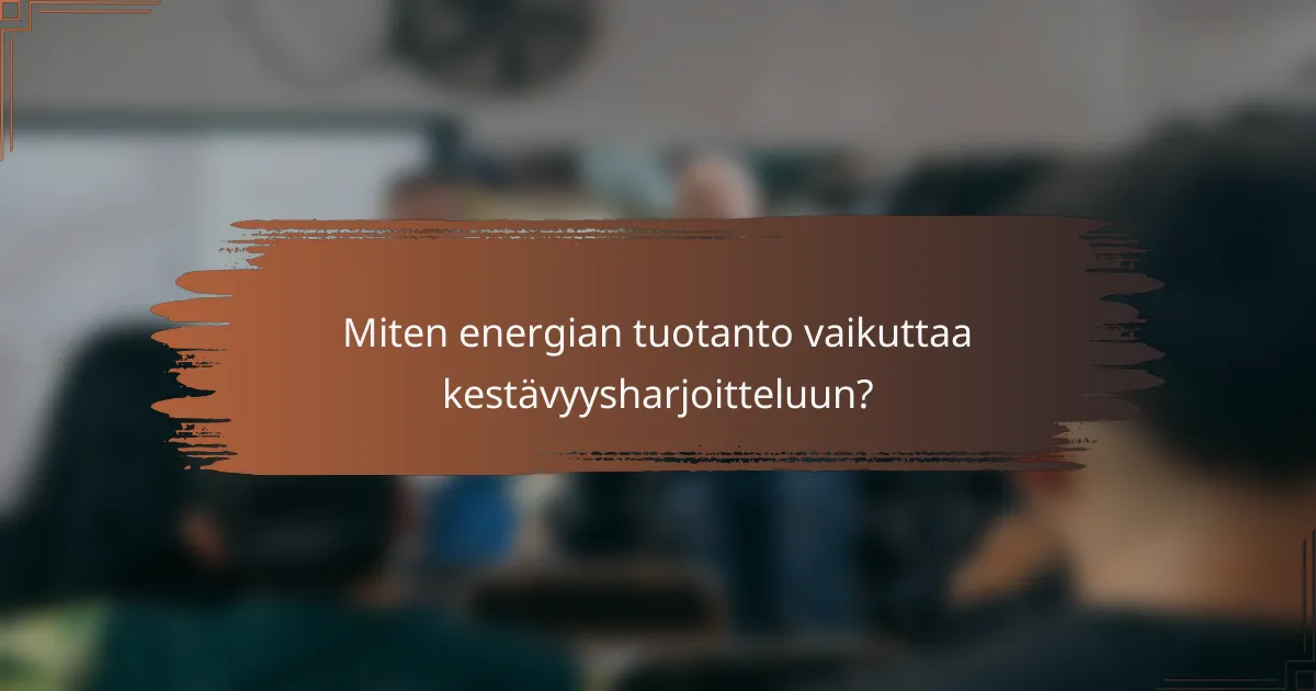 Miten energian tuotanto vaikuttaa kestävyysharjoitteluun?
