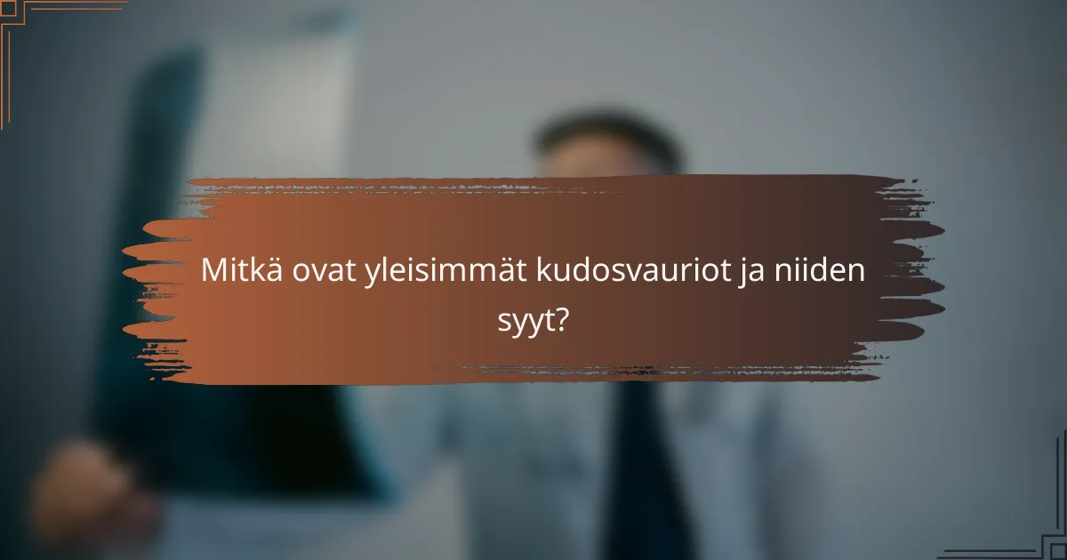 Mitkä ovat yleisimmät kudosvauriot ja niiden syyt?